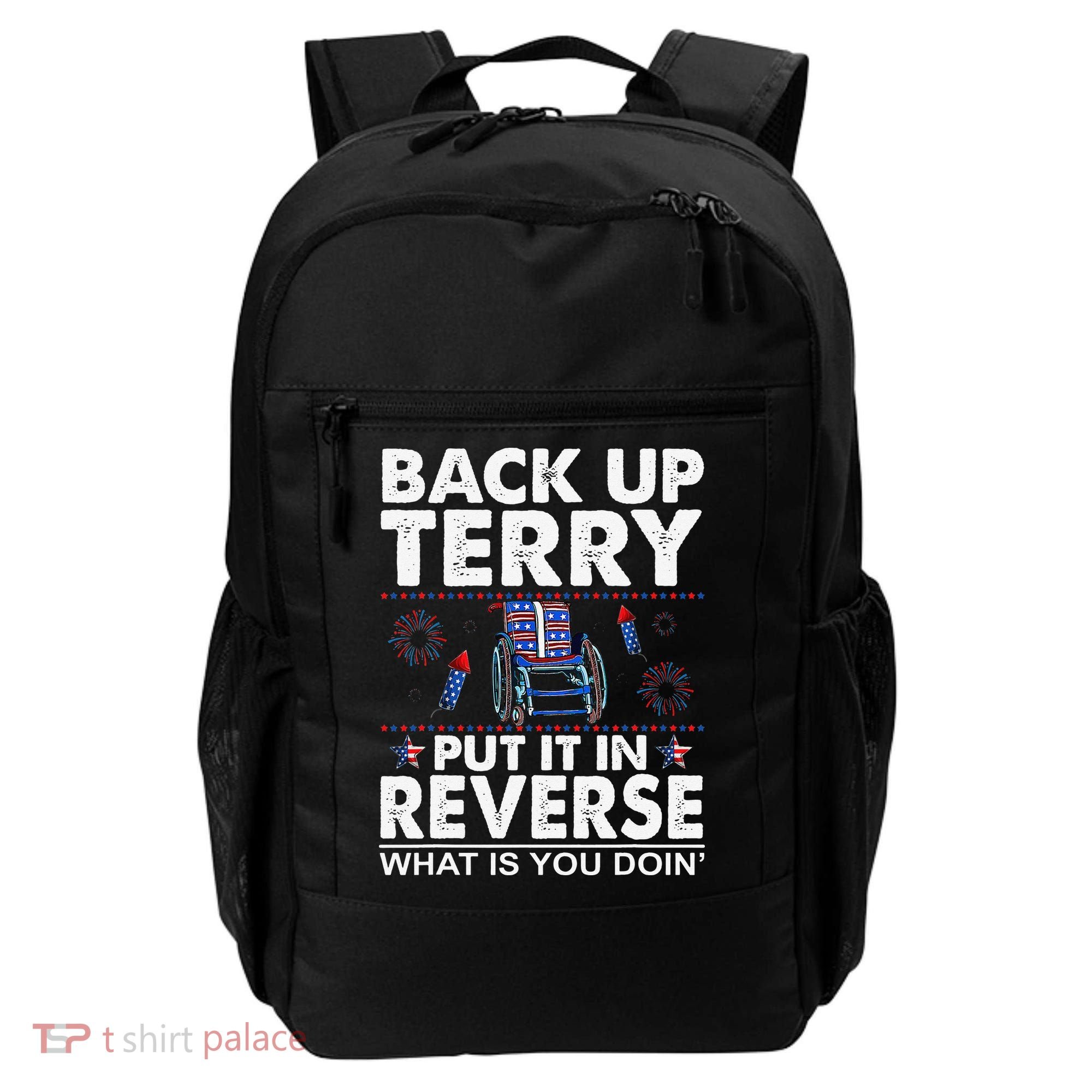 Back Up Terry Put It In Reverse Firework Funny 4th Of July Backpack