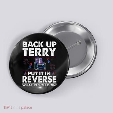 Back Up Terry Put It In Reverse Firework Funny 4th Of July Button