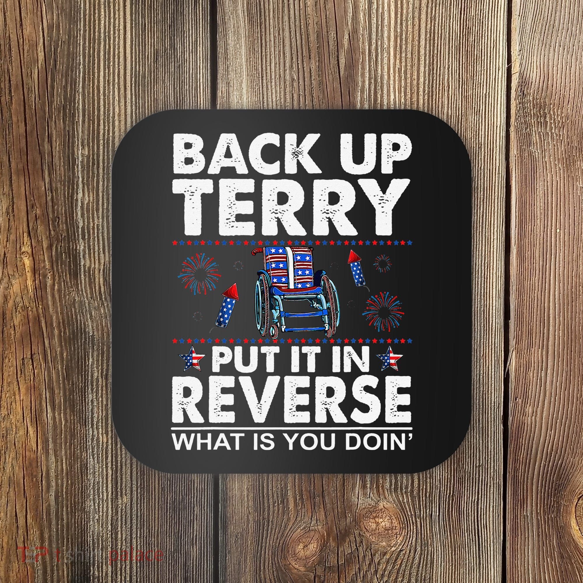 Back Up Terry Put It In Reverse Firework Funny 4th Of July Coaster