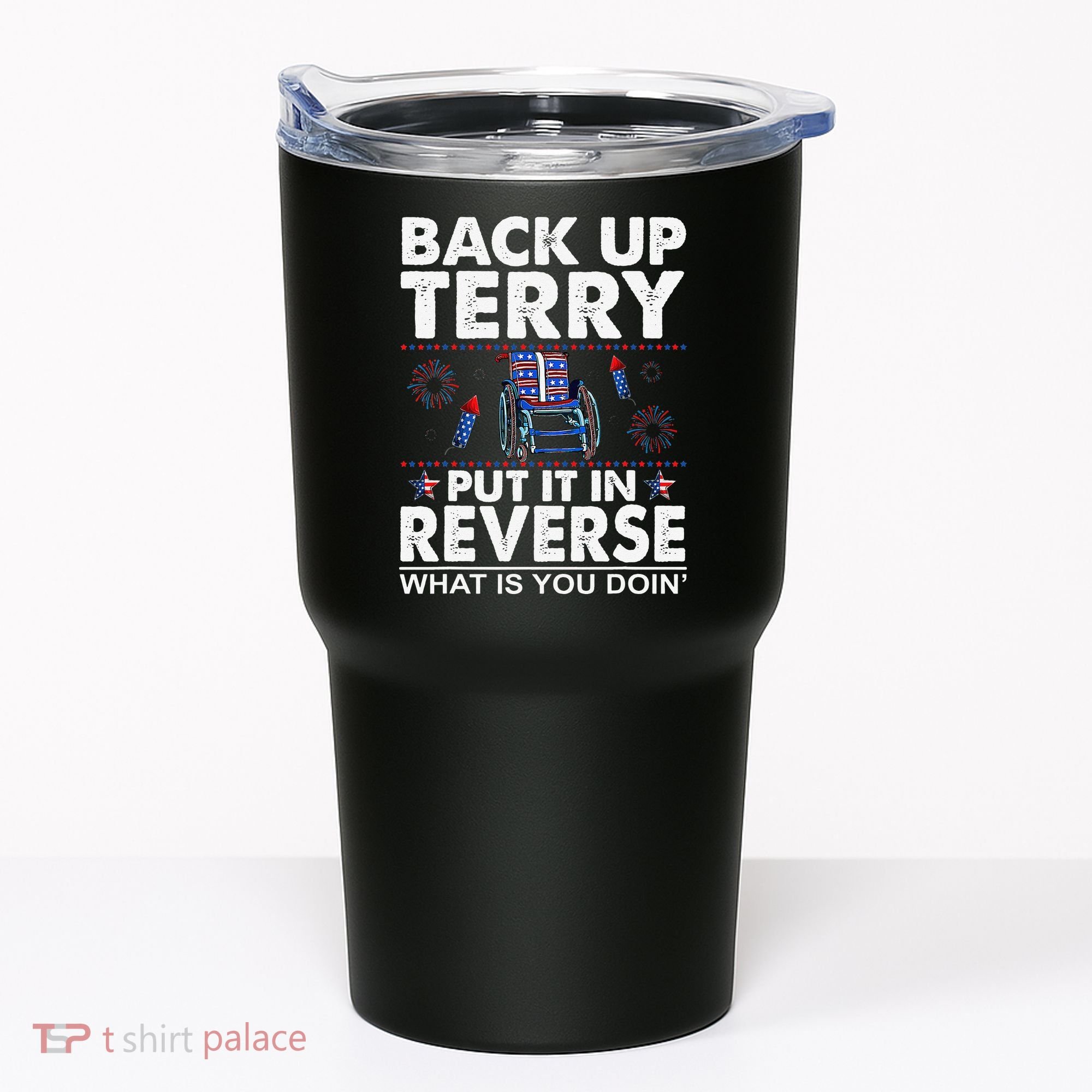Back Up Terry Put It In Reverse Firework Funny 4th Of July Tumbler