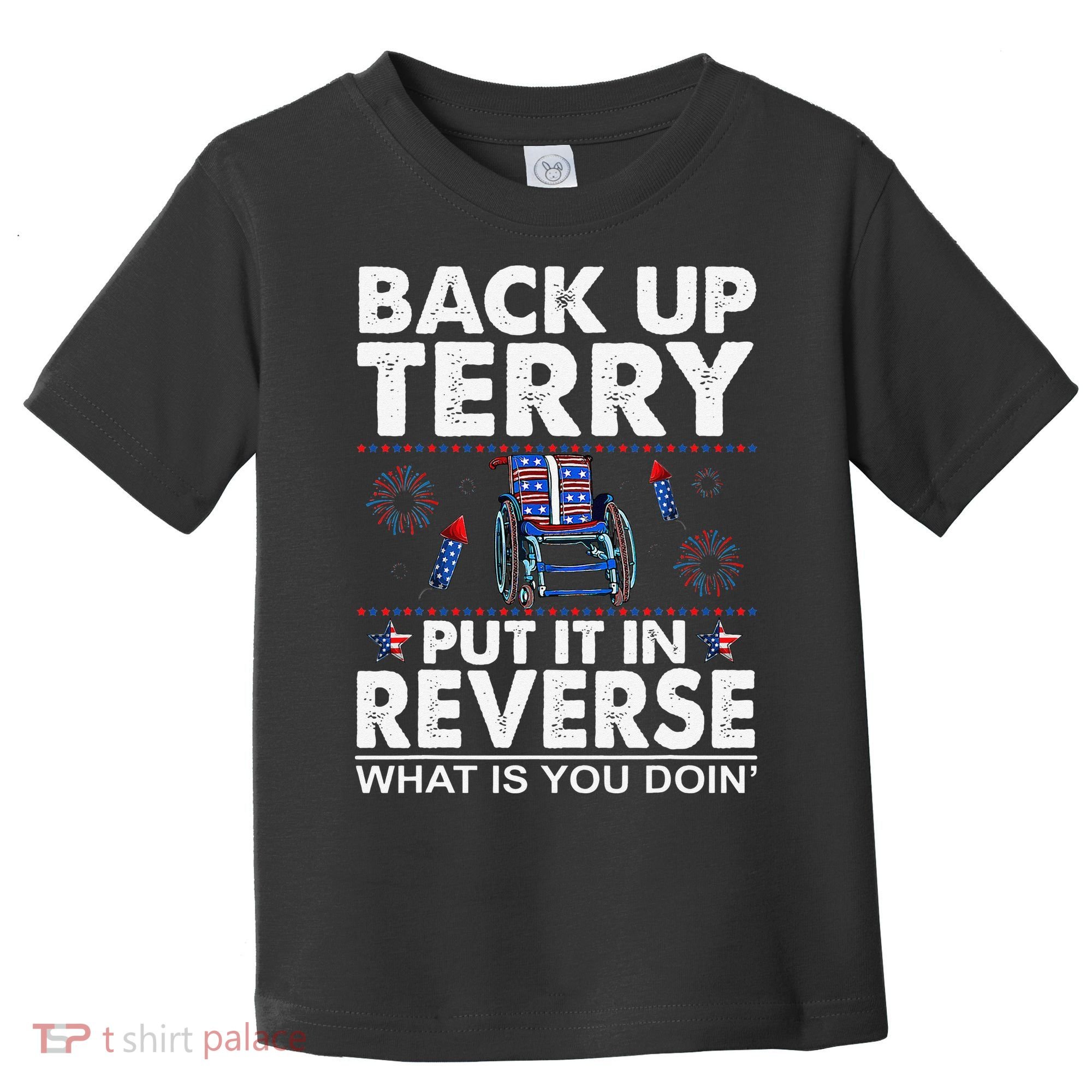 Back Up Terry Put It In Reverse Firework Funny 4th Of July Toddler T-Shirt