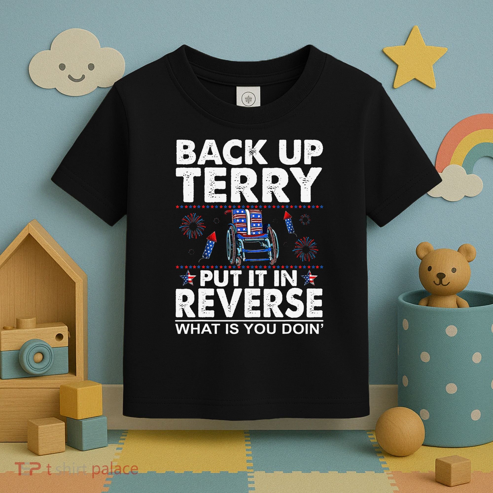 Back Up Terry Put It In Reverse Firework Funny 4th Of July Toddler T-Shirt