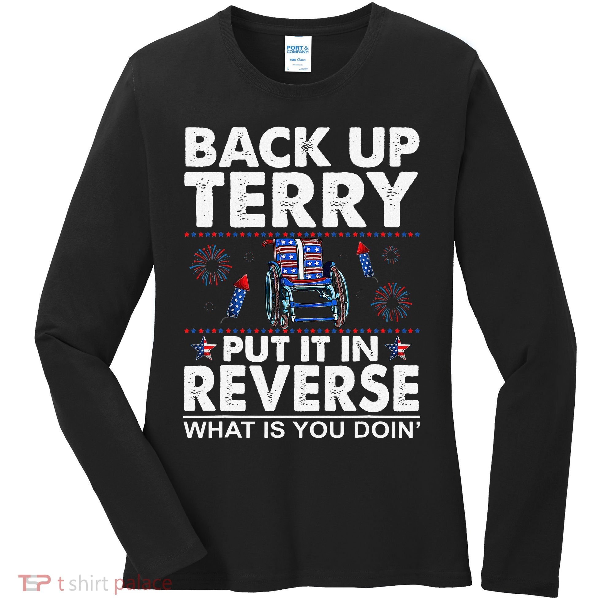 Back Up Terry Put It In Reverse Firework Funny 4th Of July Women's Long Sleeve Shirt