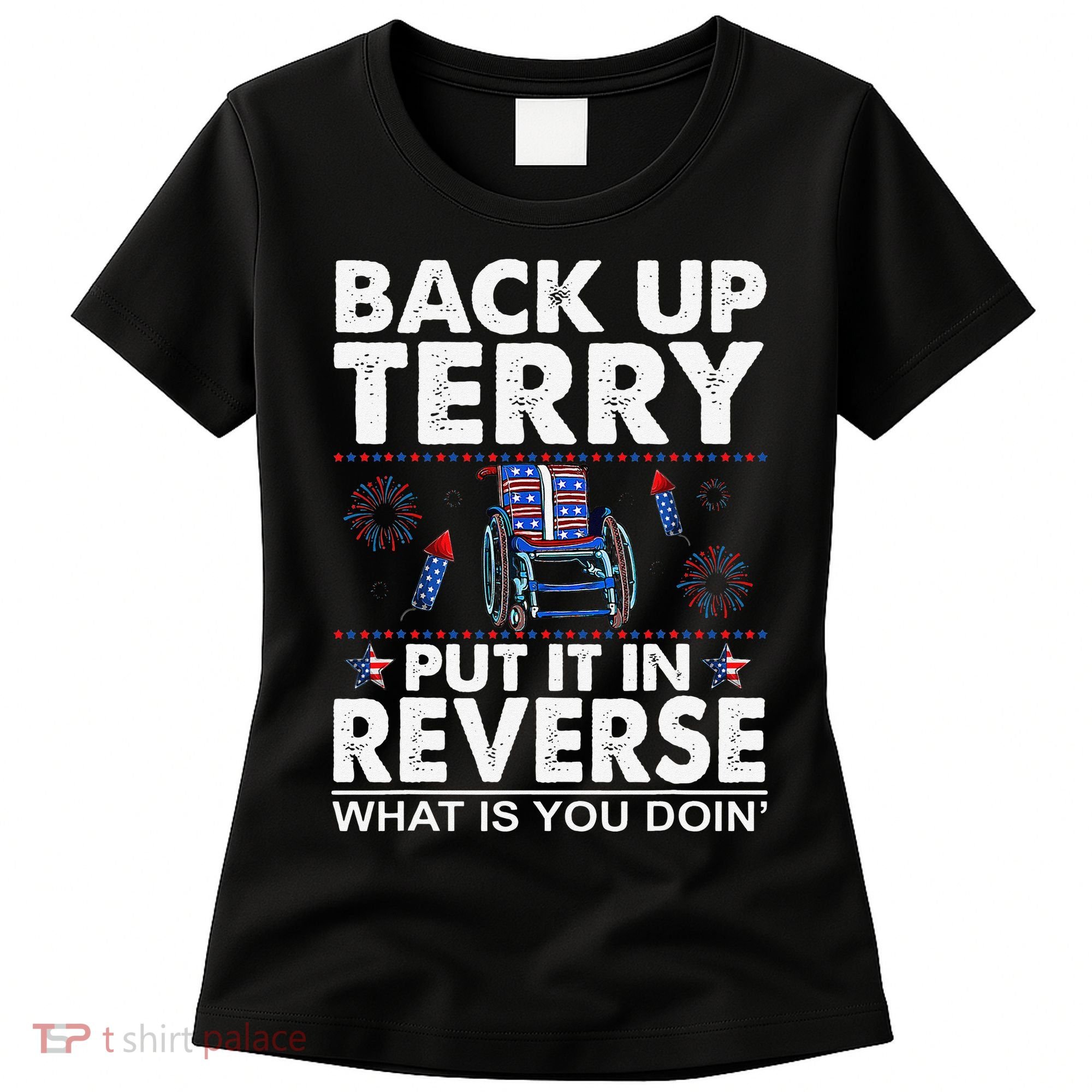 Back Up Terry Put It In Reverse Firework Funny 4th Of July Women's T-Shirt