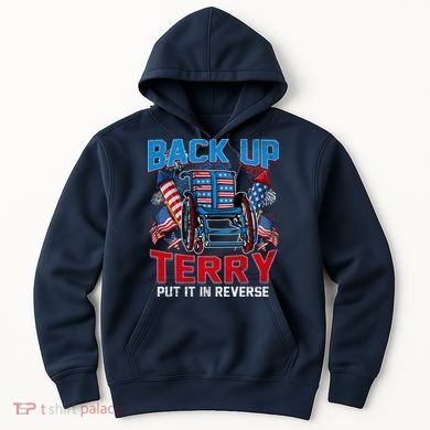 Back Up Terry Put It In Reverse Funny 4th Of July Fireworks Hoodie