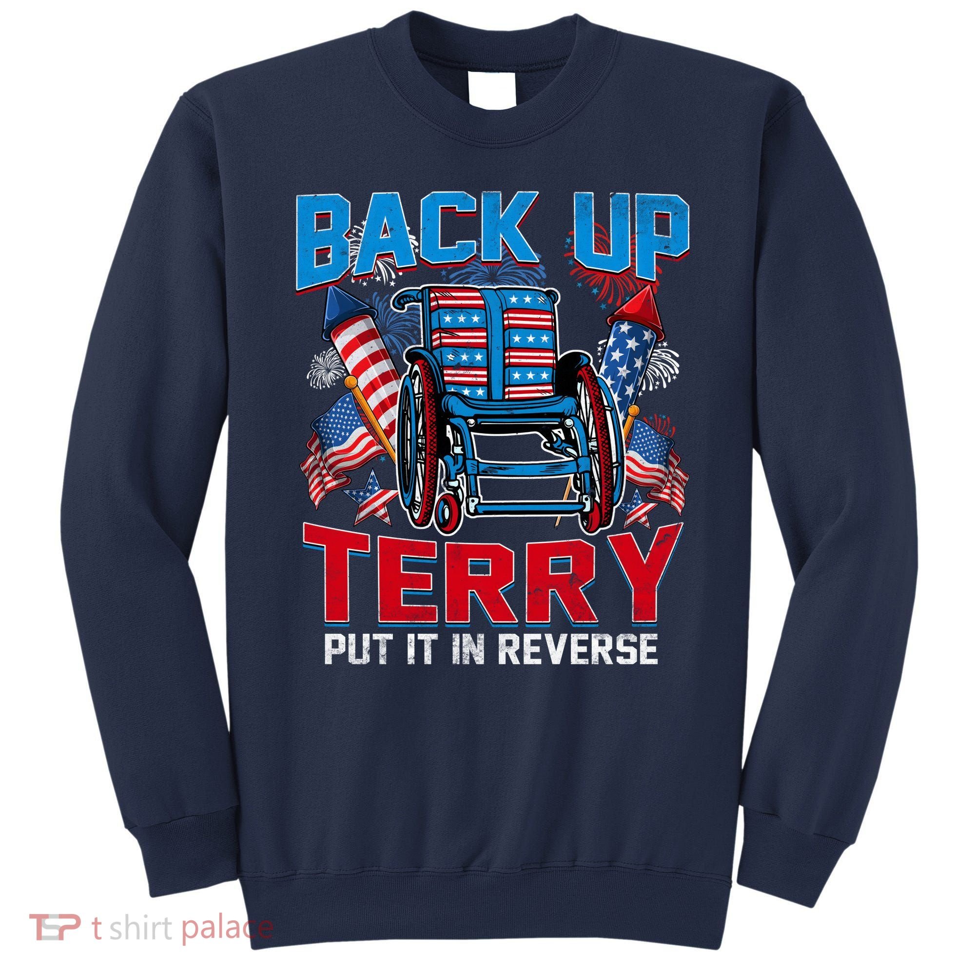 Back Up Terry Put It In Reverse Funny 4th Of July Fireworks Sweatshirt