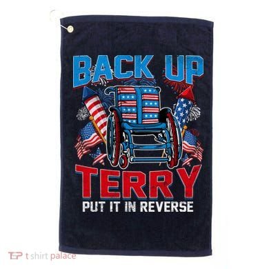 Back Up Terry Put It In Reverse Funny 4th Of July Fireworks Golf Towel