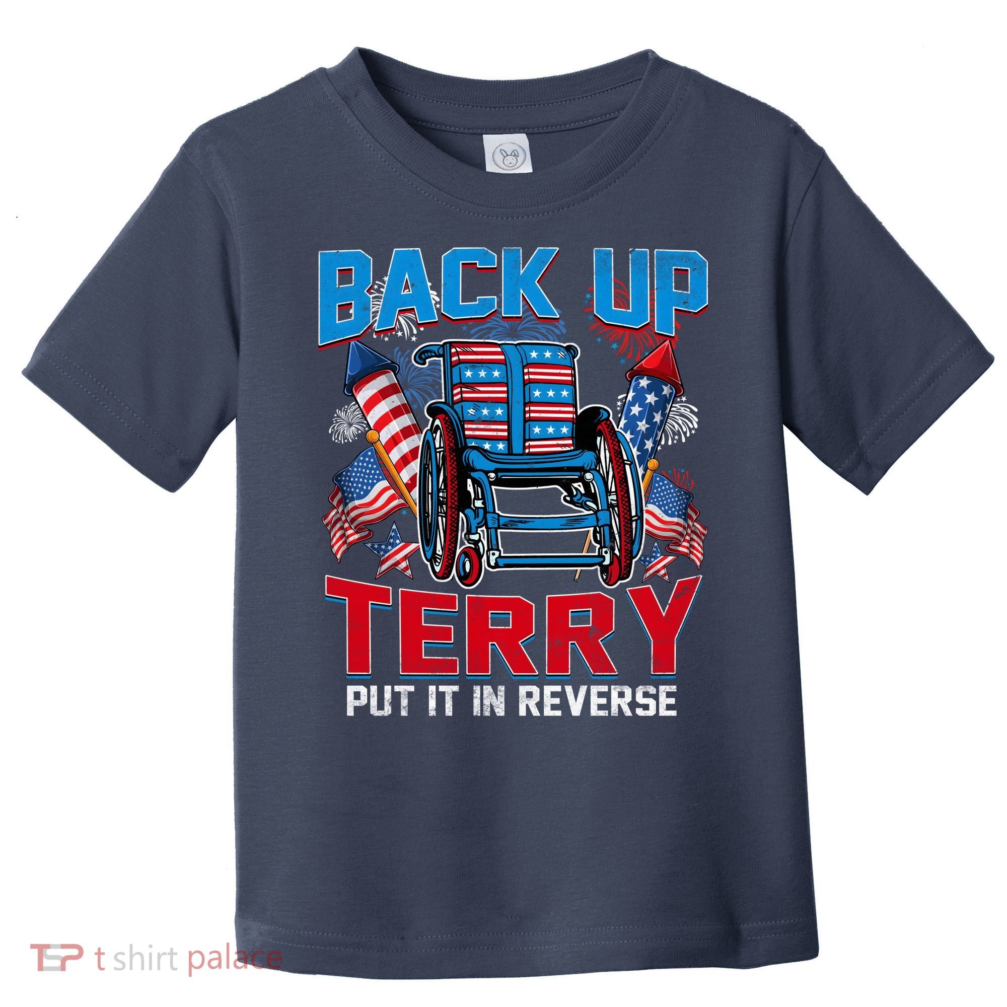 Back Up Terry Put It In Reverse Funny 4th Of July Fireworks Toddler T-Shirt