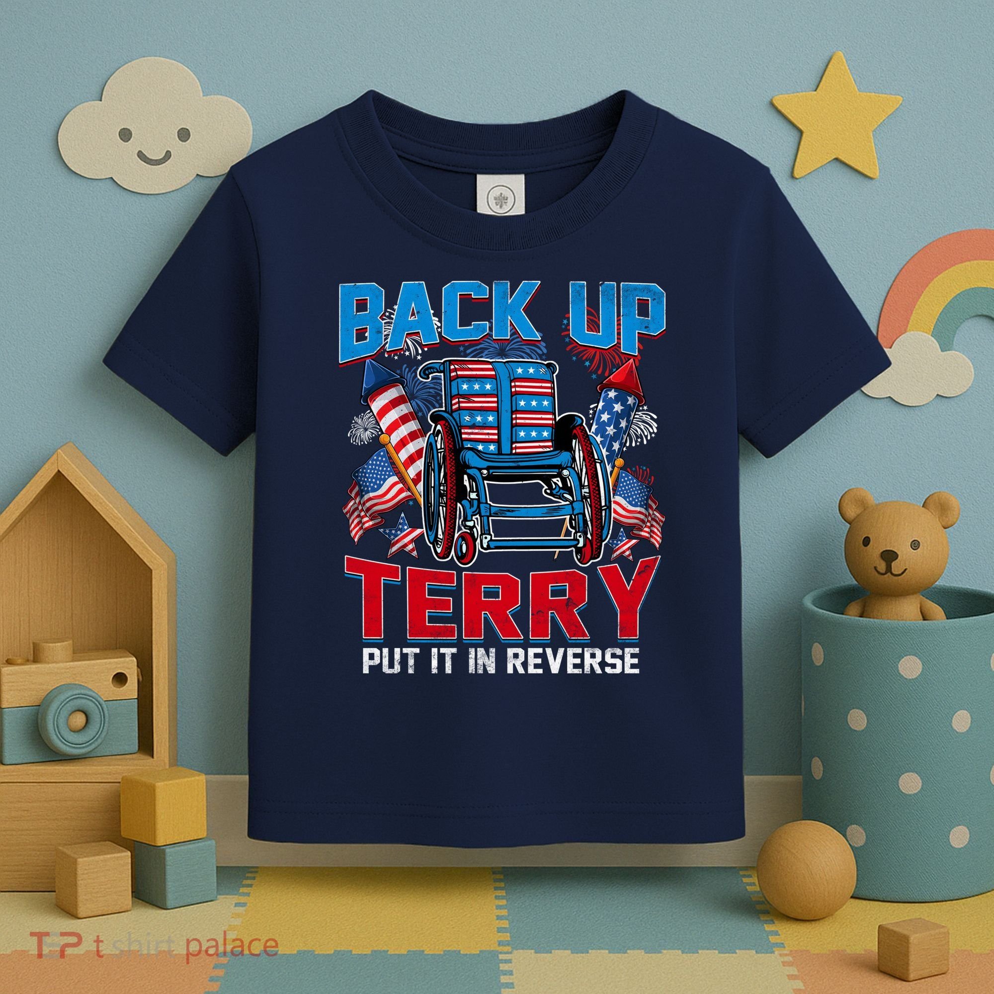 Back Up Terry Put It In Reverse Funny 4th Of July Fireworks Toddler T-Shirt