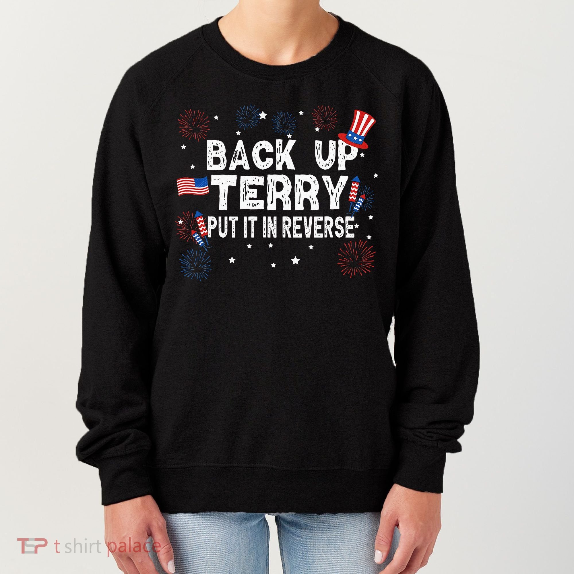 Back Up Terry Put It In Reverse Funny 4th Of July Women's Sweatshirt