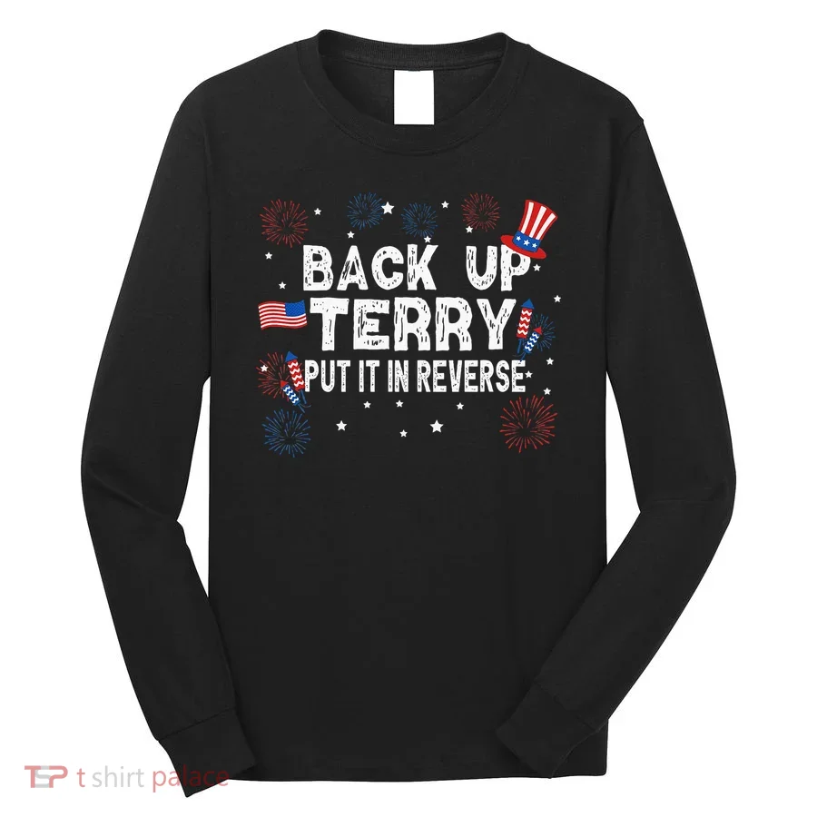 Back Up Terry Put It In Reverse Funny 4th Of July Long Sleeve Shirt
