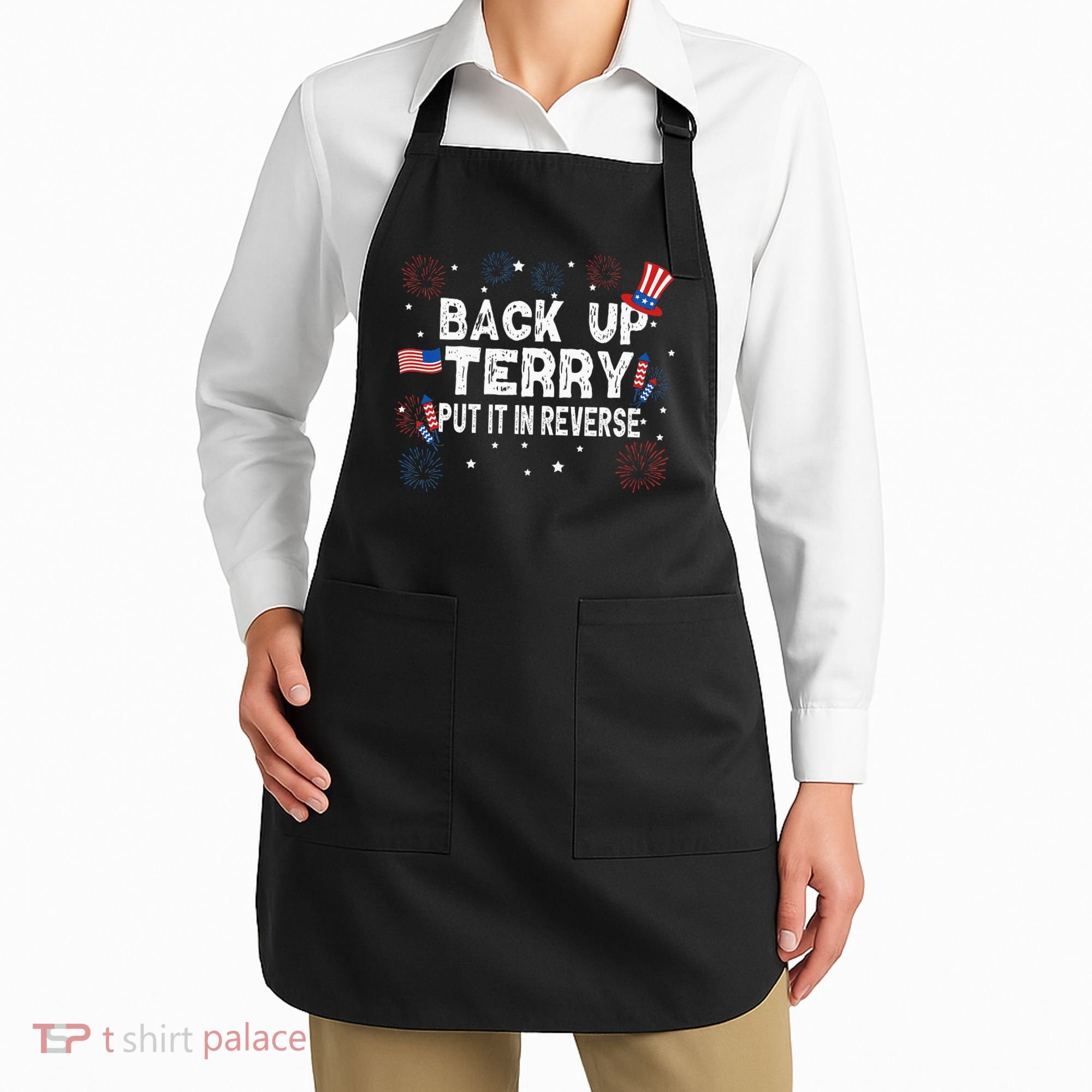 Back Up Terry Put It In Reverse Funny 4th Of July Apron