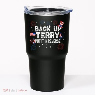 Back Up Terry Put It In Reverse Funny 4th Of July Tumbler