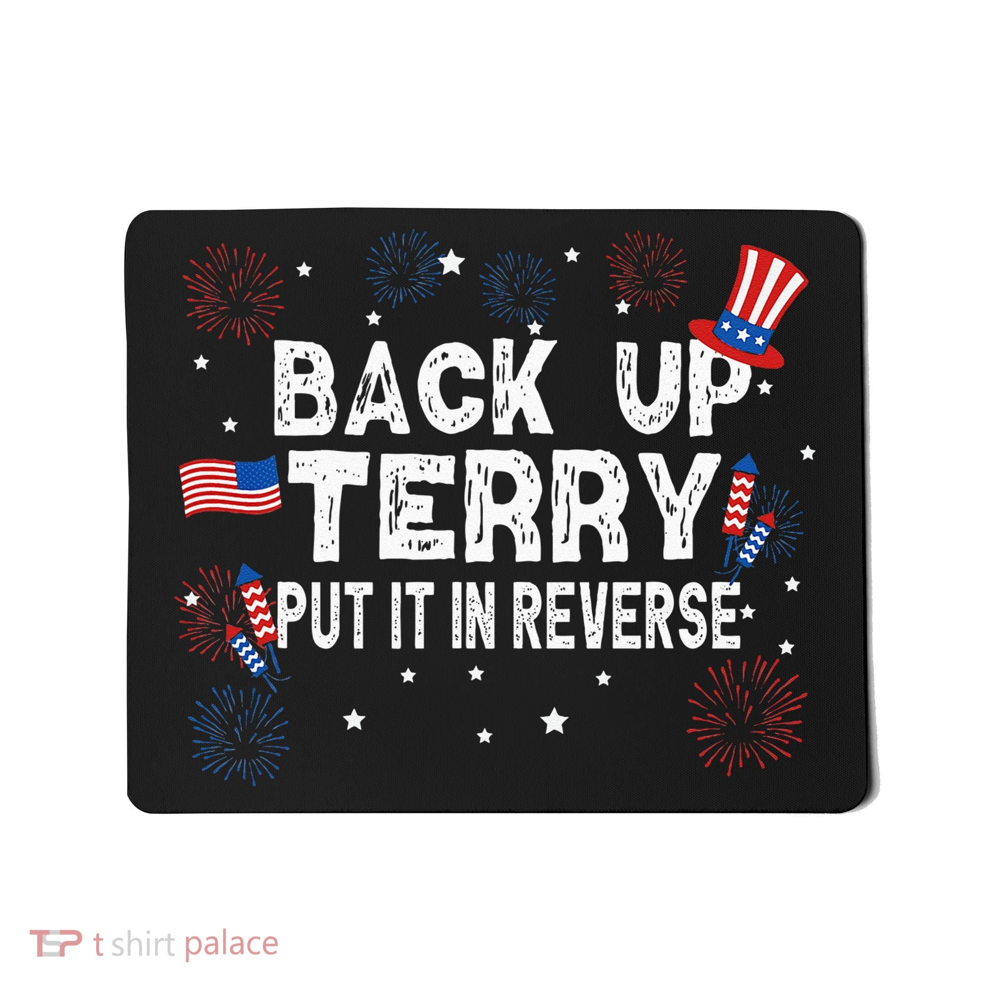 Back Up Terry Put It In Reverse Funny 4th Of July Mousepad