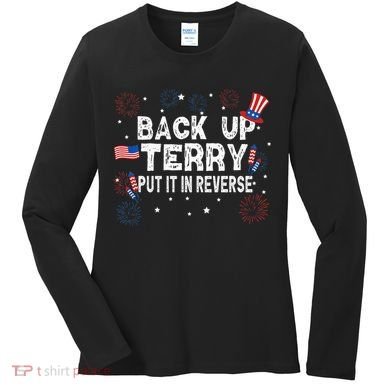 Back Up Terry Put It In Reverse Funny 4th Of July Women's Long Sleeve Shirt