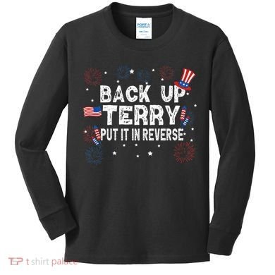 Back Up Terry Put It In Reverse Funny 4th Of July Kids Long Sleeve Shirt