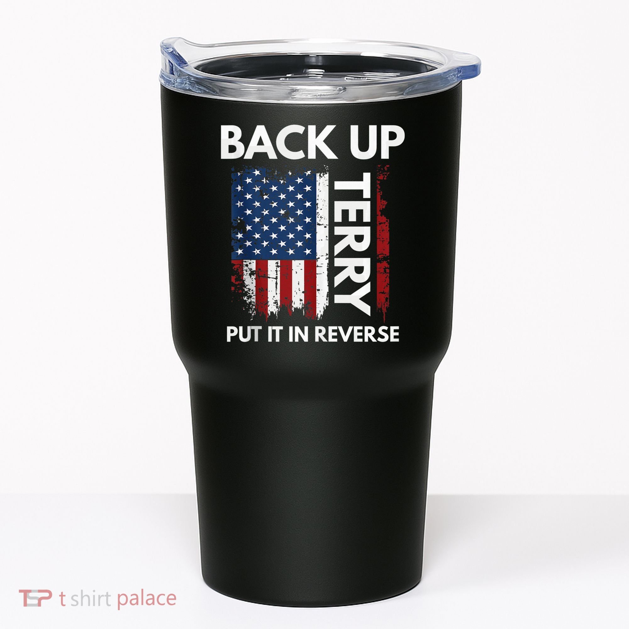 Back Up Terry Put It In Reverse Funny 4th of July Tumbler