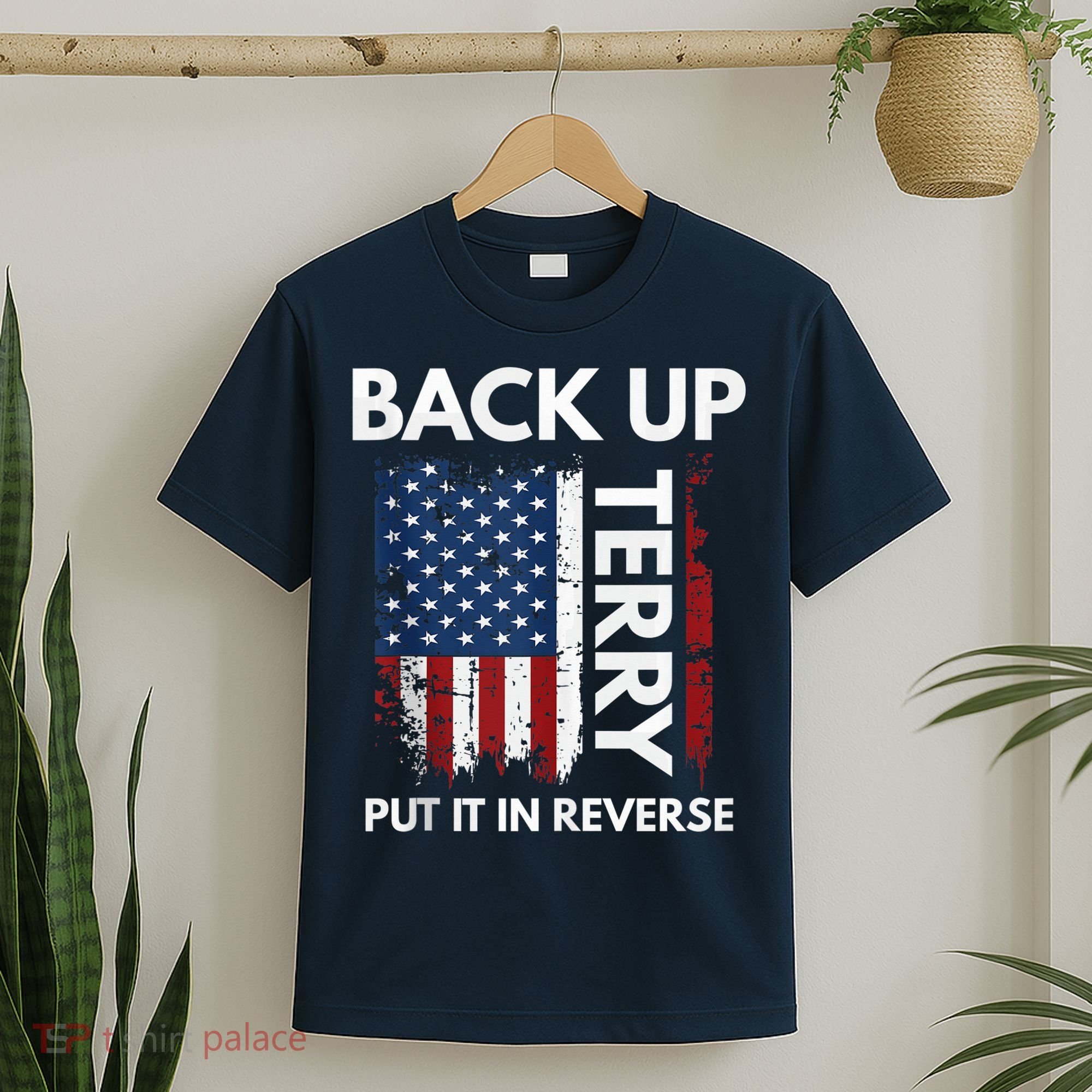 Back Up Terry Put It In Reverse Funny 4th of July T-Shirt