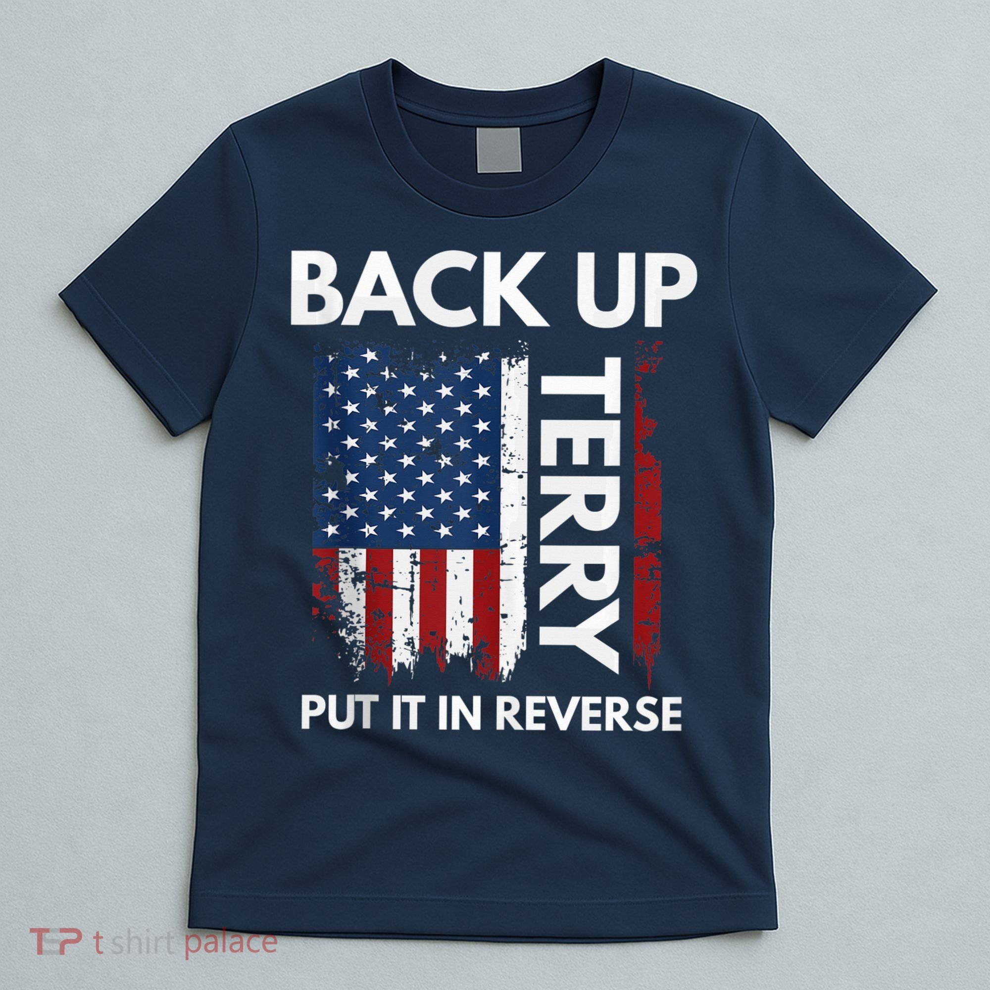 Back Up Terry Put It In Reverse Funny 4th of July T-Shirt
