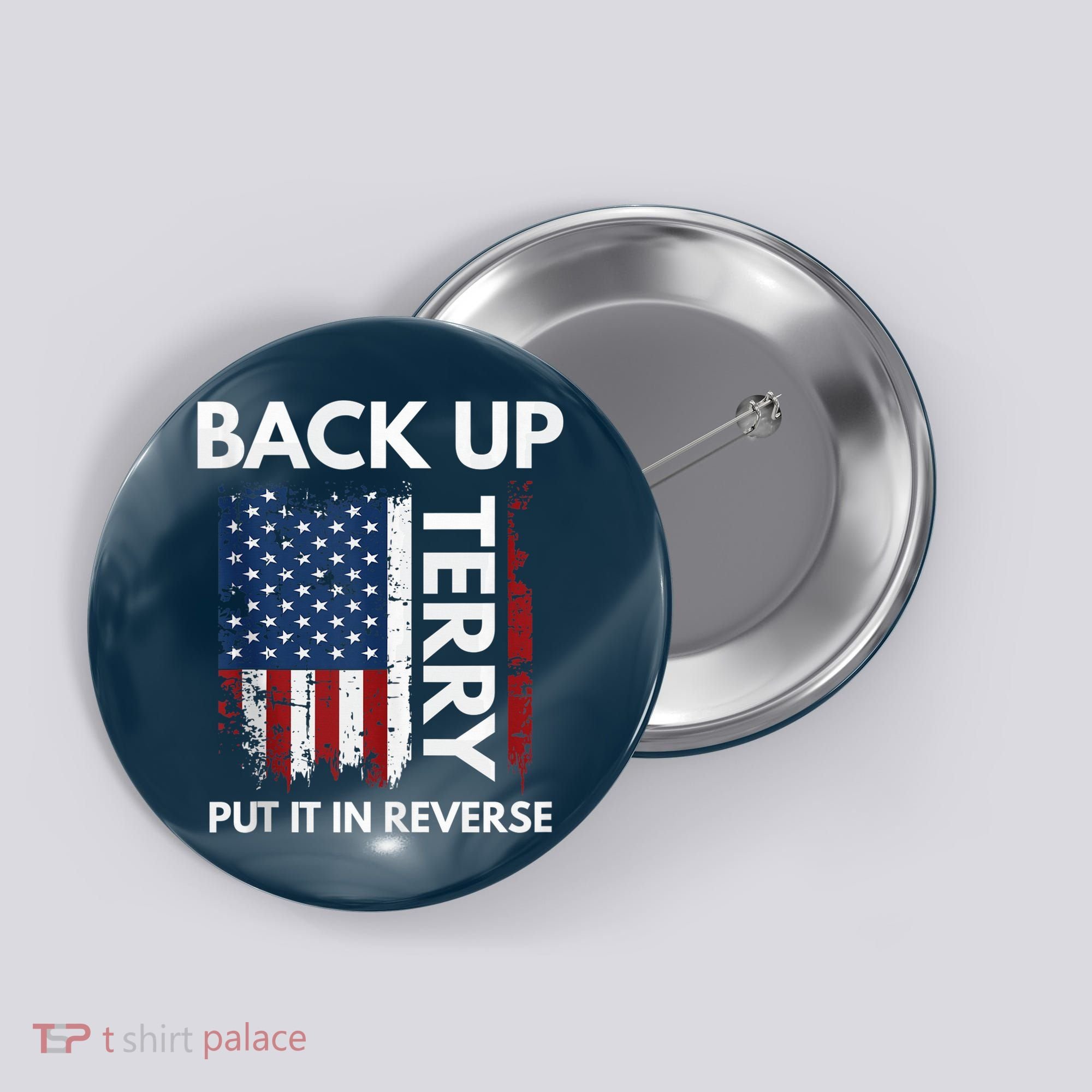 Back Up Terry Put It In Reverse Funny 4th of July Button