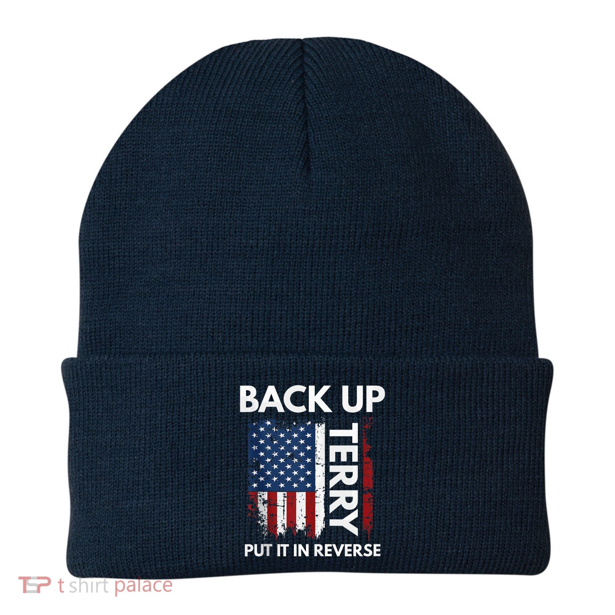 Back Up Terry Put It In Reverse Funny 4th of July Beanie