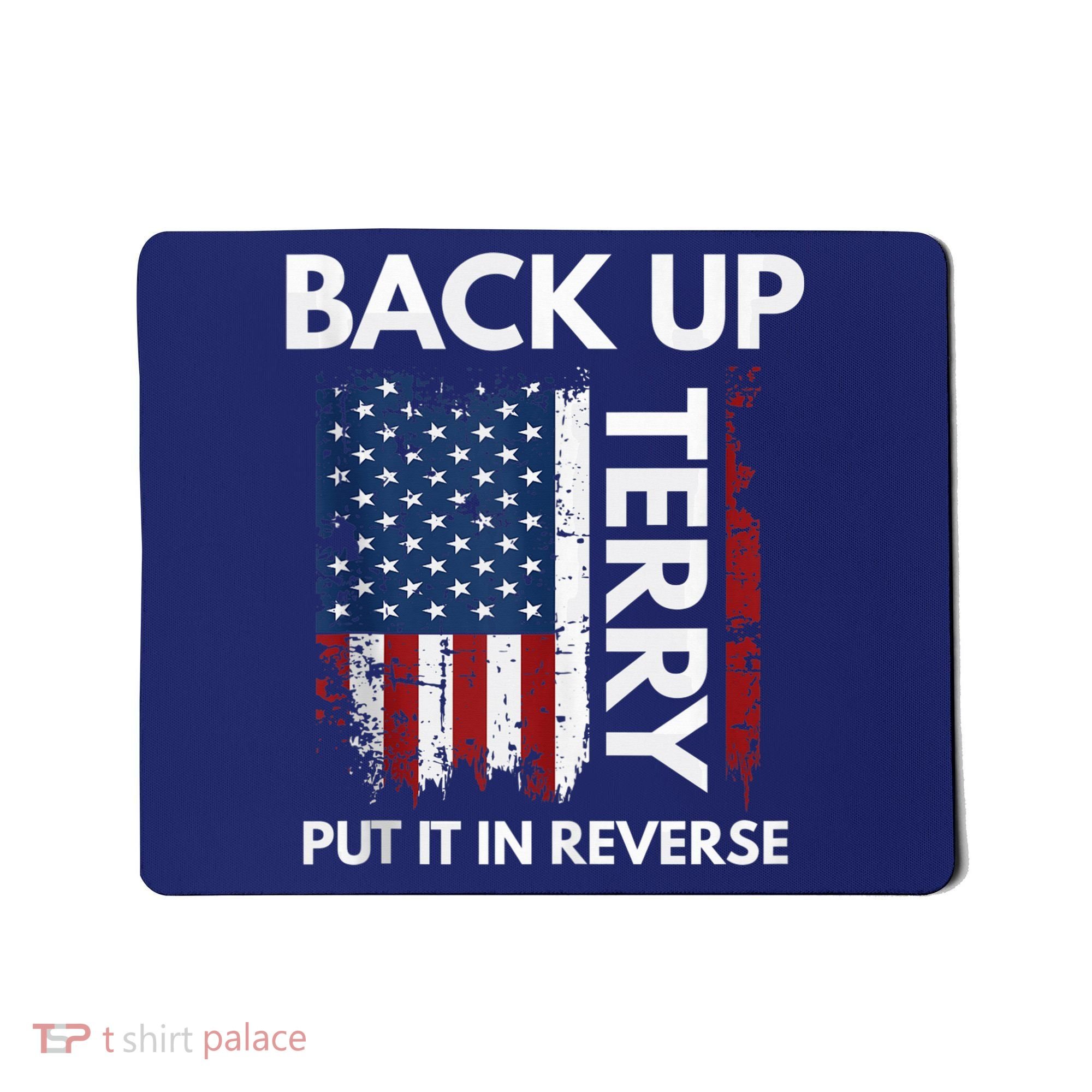 Back Up Terry Put It In Reverse Funny 4th of July Mousepad