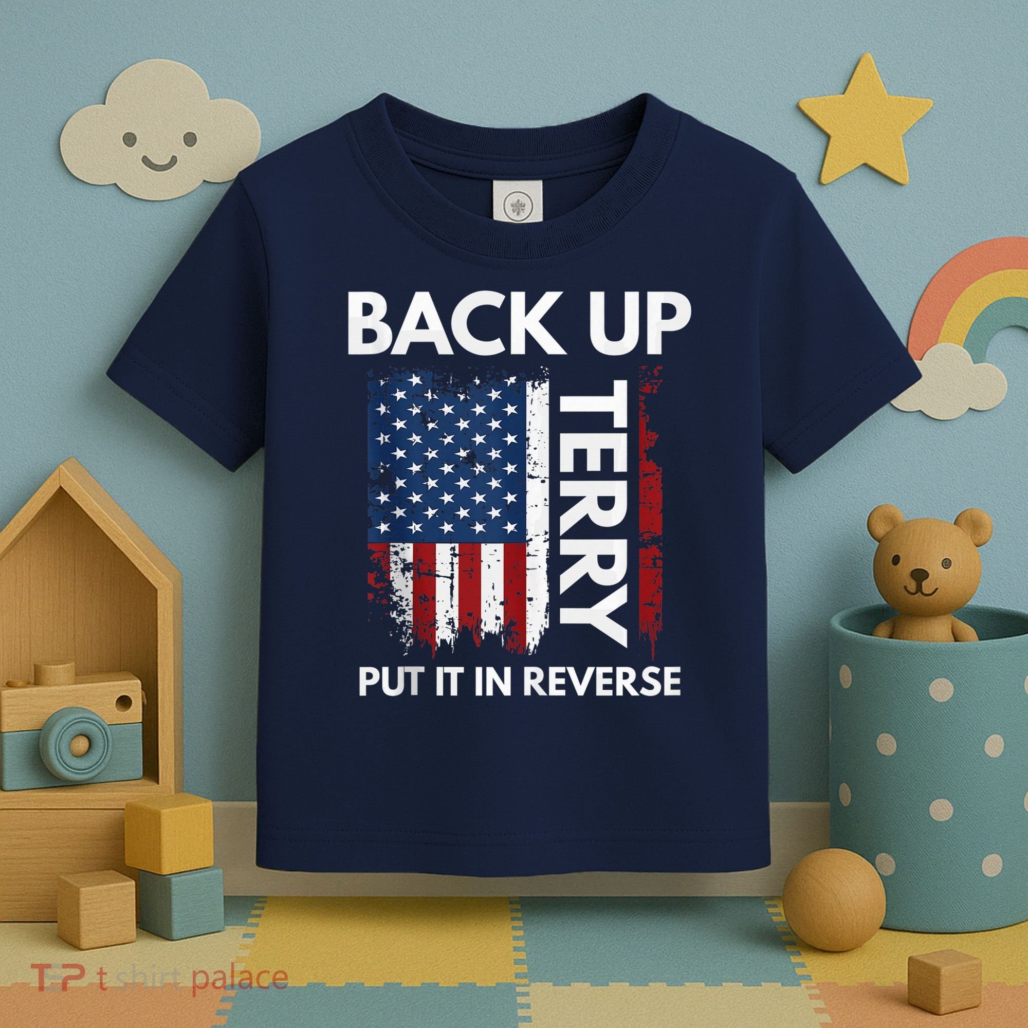 Back Up Terry Put It In Reverse Funny 4th of July Toddler T-Shirt