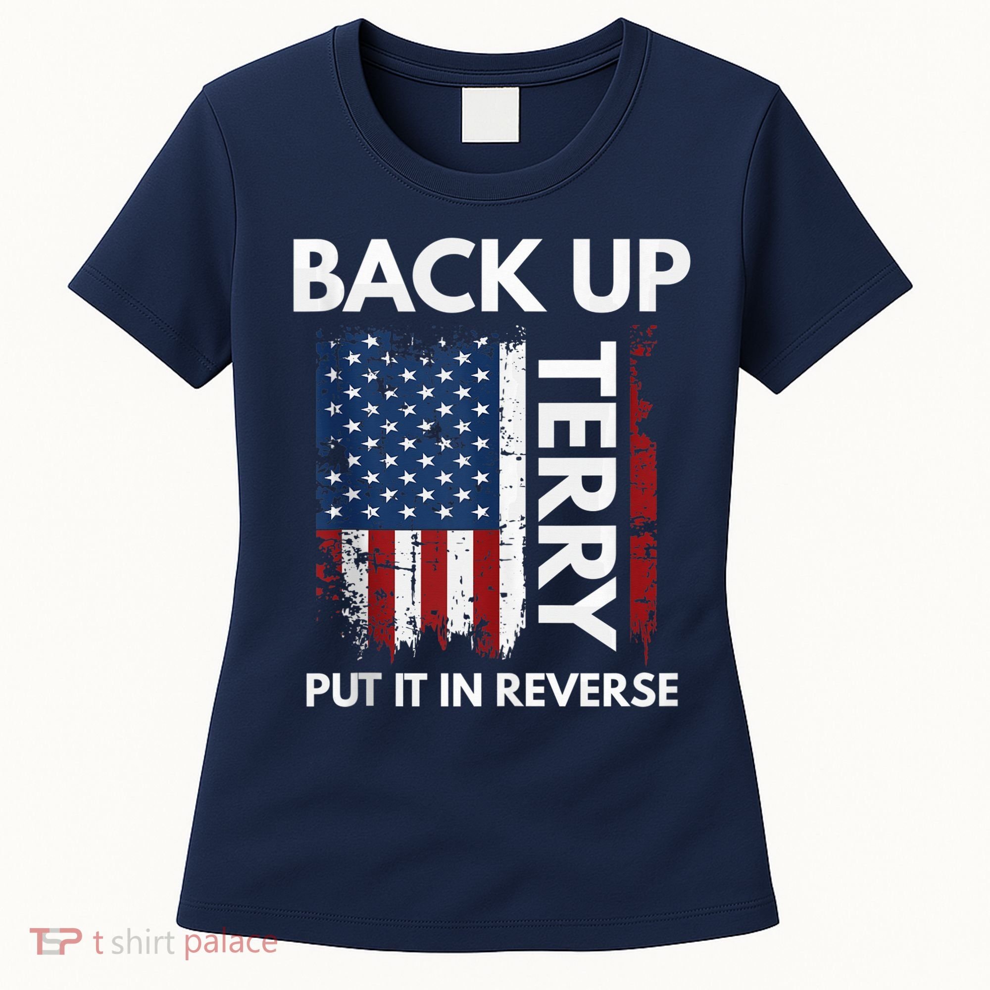 Back Up Terry Put It In Reverse Funny 4th of July Women's T-Shirt