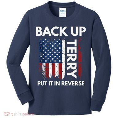Back Up Terry Put It In Reverse Funny 4th of July Kids Long Sleeve Shirt