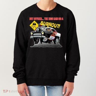 Butt Officer The Sign Said Do A Burnout Women's Sweatshirt