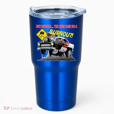 Butt Officer The Sign Said Do A Burnout Tumbler