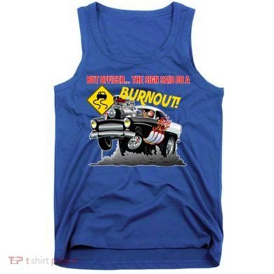 Butt Officer The Sign Said Do A Burnout Tank Top