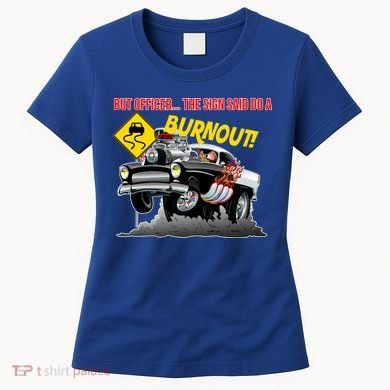 Butt Officer The Sign Said Do A Burnout Women's T-Shirt