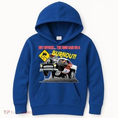 Butt Officer The Sign Said Do A Burnout Kids Hoodie