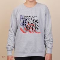 Buckle Up We The People Are In For A Ride Women's Sweatshirt thumb 0