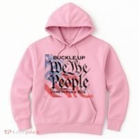 Buckle Up We The People Are In For A Ride Hoodie thumb 0