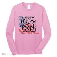 Buckle Up We The People Are In For A Ride Long Sleeve Shirt thumb 0