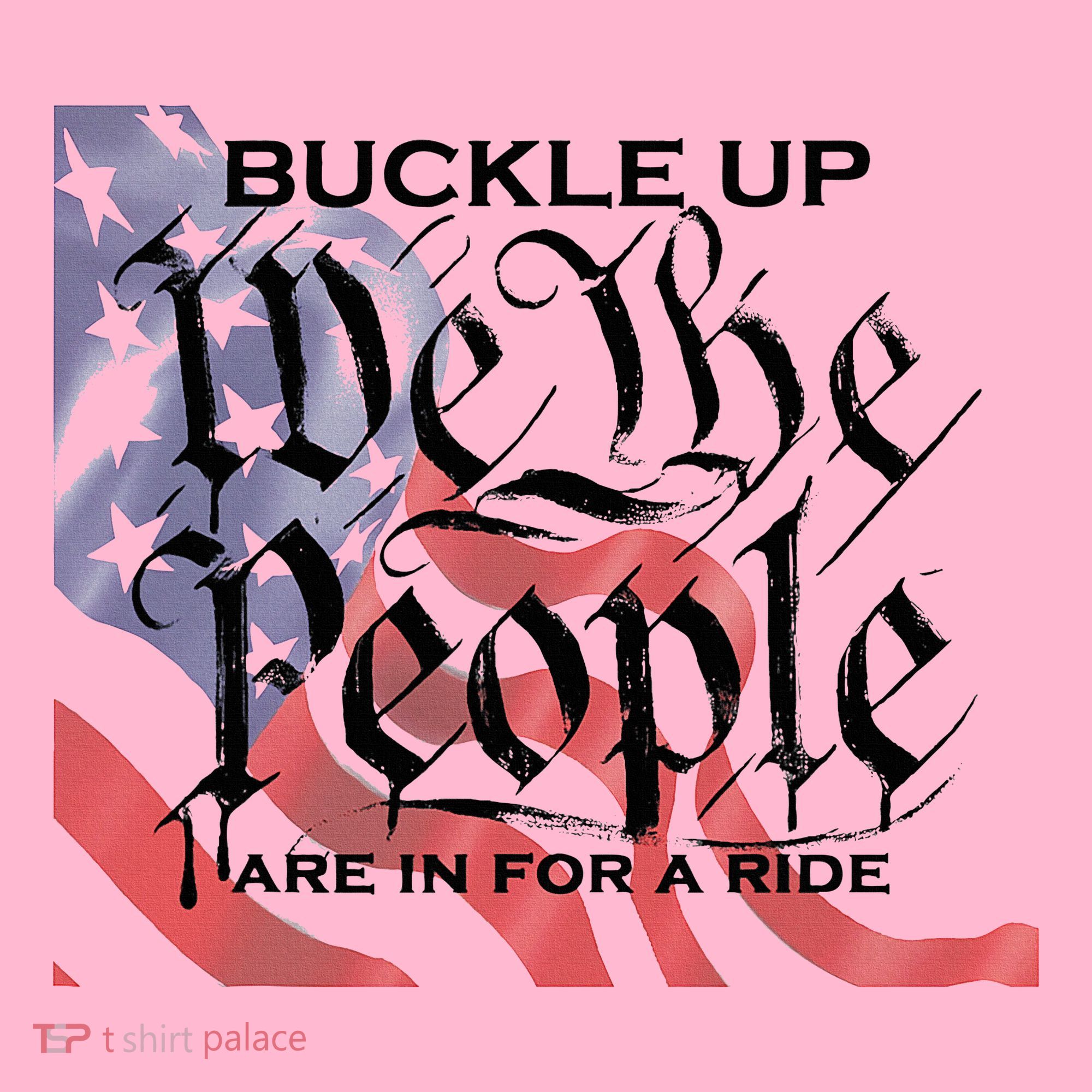 Buckle Up We The People Are In For A Ride Long Sleeve Shirt