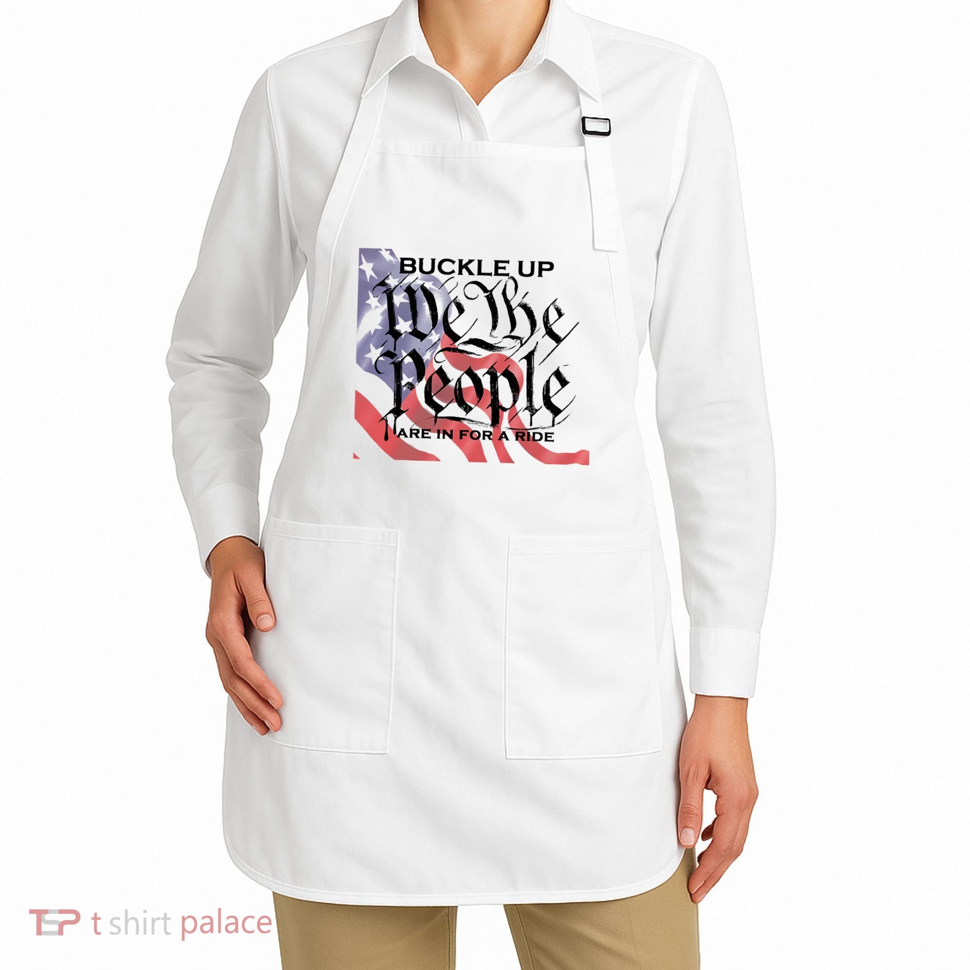Buckle Up We The People Are In For A Ride Apron
