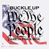 Buckle Up We The People Are In For A Ride Sweatshirt thumb 3
