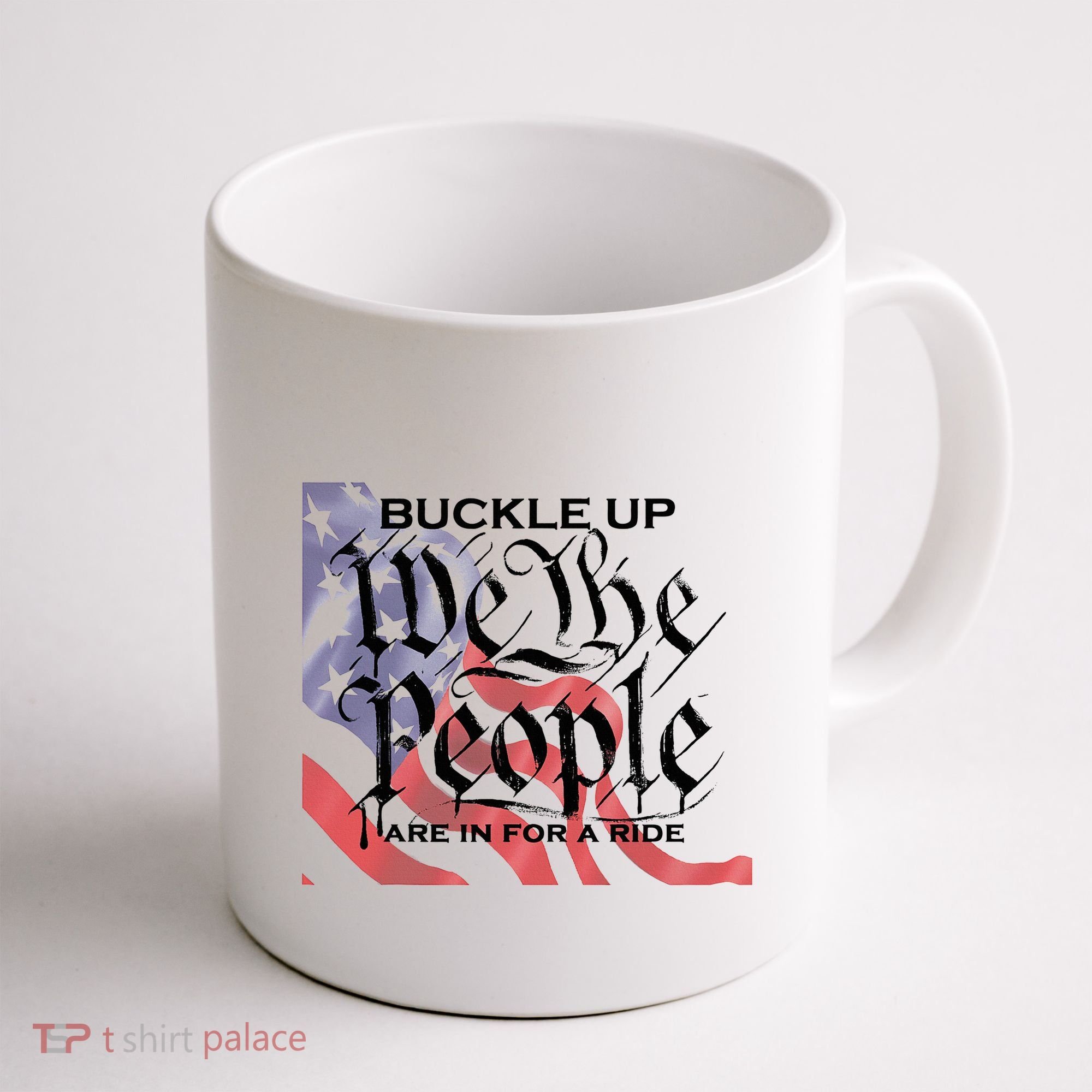 Buckle Up We The People Are In For A Ride Coffee Mug