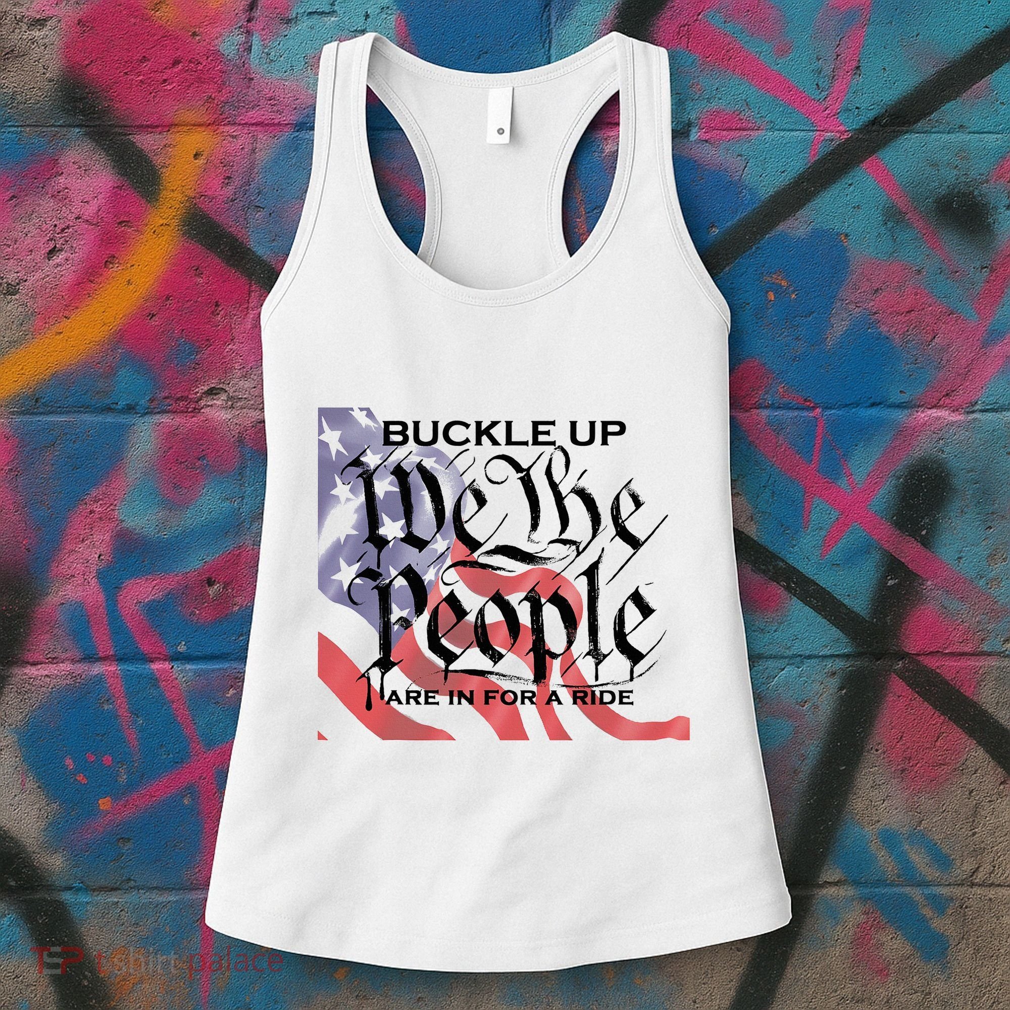 Buckle Up We The People Are In For A Ride Women's Tank Top