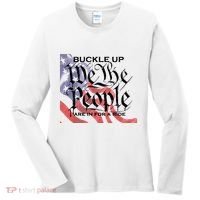 Buckle Up We The People Are In For A Ride Women's Long Sleeve Shirt thumb 0