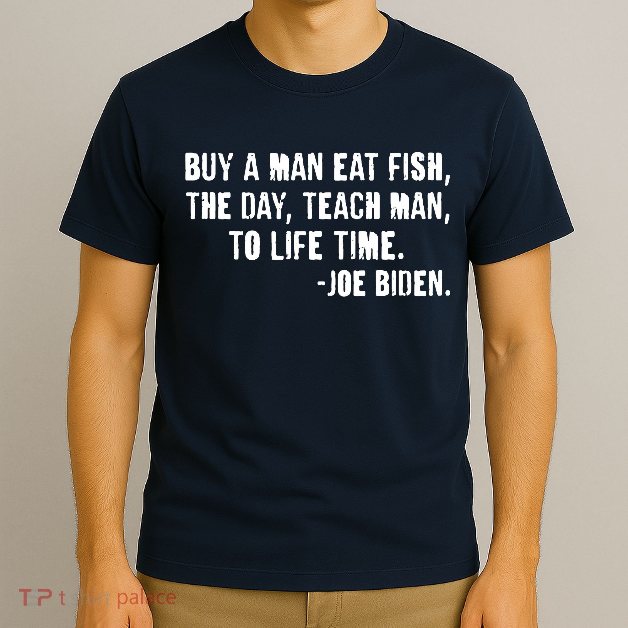 Buy A Man Eat Fish Joe Biden  T-Shirt