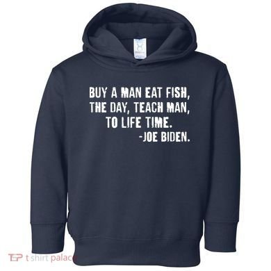 Buy A Man Eat Fish Joe Biden  Toddler Hoodie