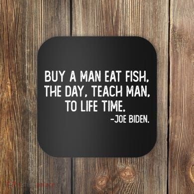 Buy A Man Eat Fish Joe Biden Scrambled Quote Coaster
