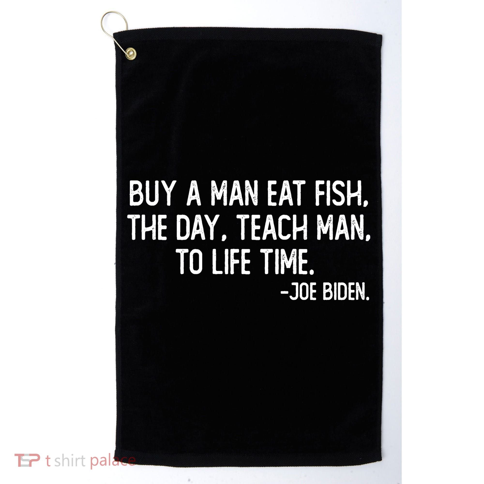 Buy A Man Eat Fish Joe Biden Scrambled Quote Golf Towel