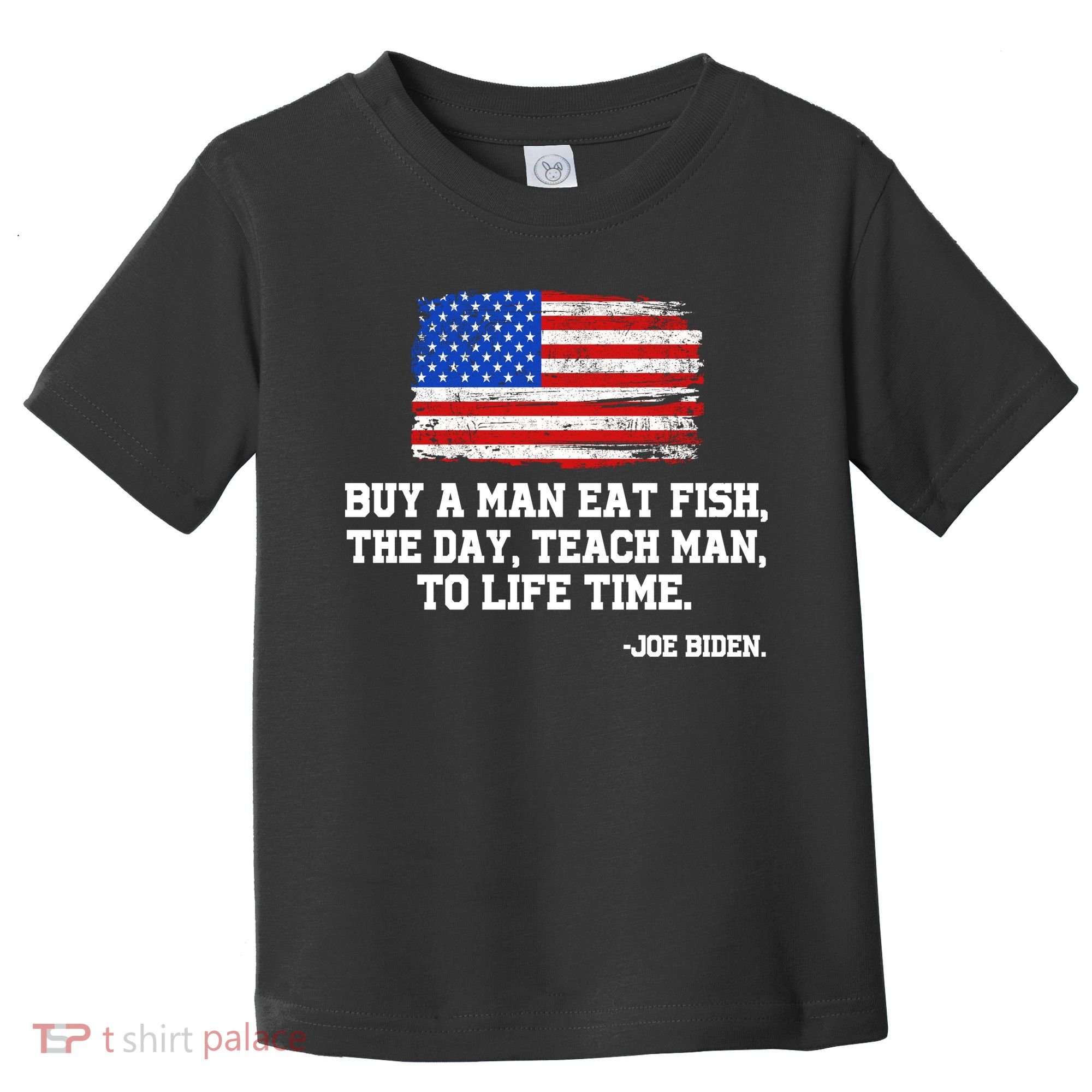 Buy A Man Eat Fish Joe Biden USA American Flag Toddler T-Shirt
