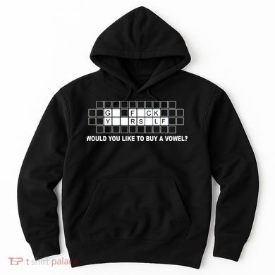 Buy A Vowel Go Fuck Yourself Funny Hoodie