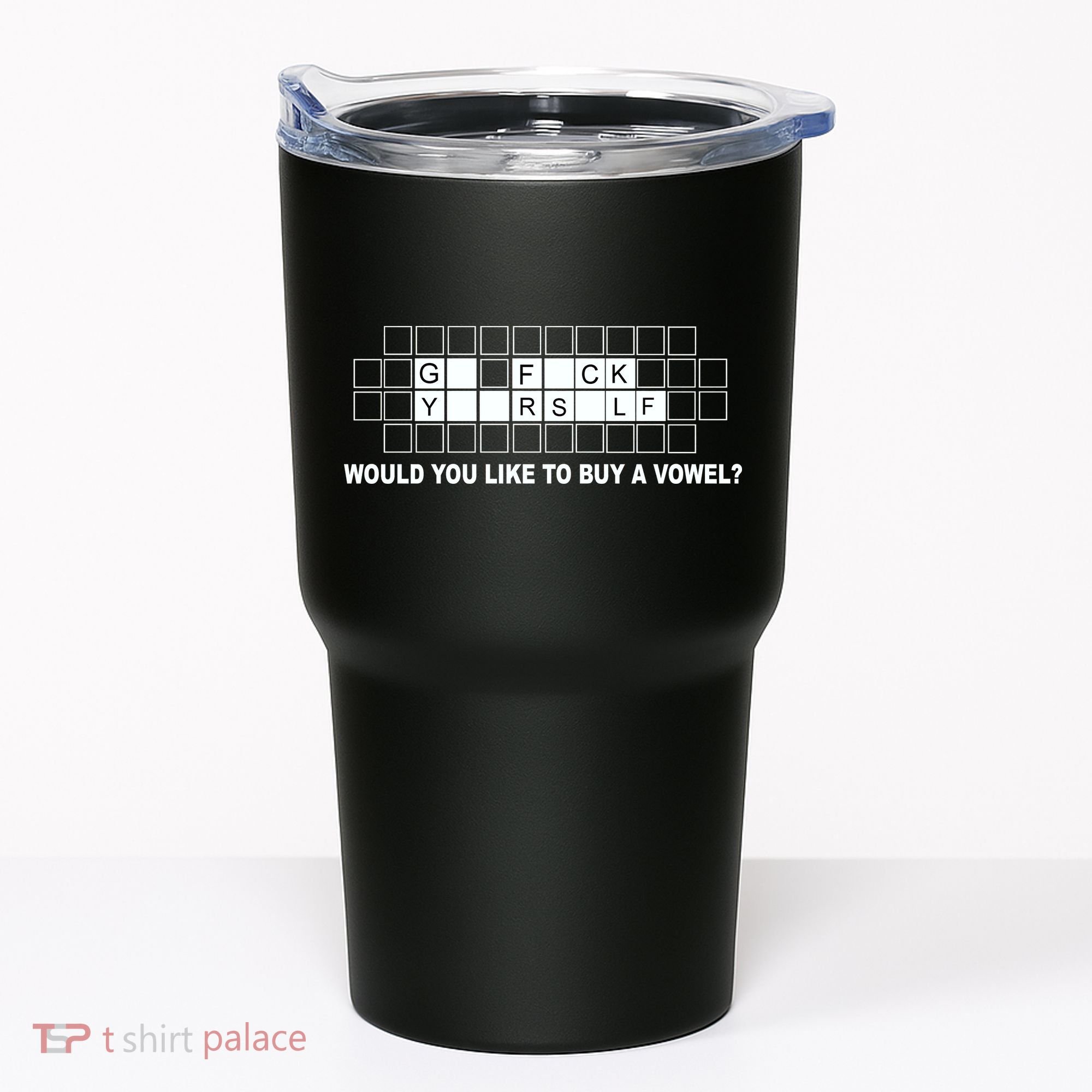 Buy A Vowel Go Fuck Yourself Funny Tumbler
